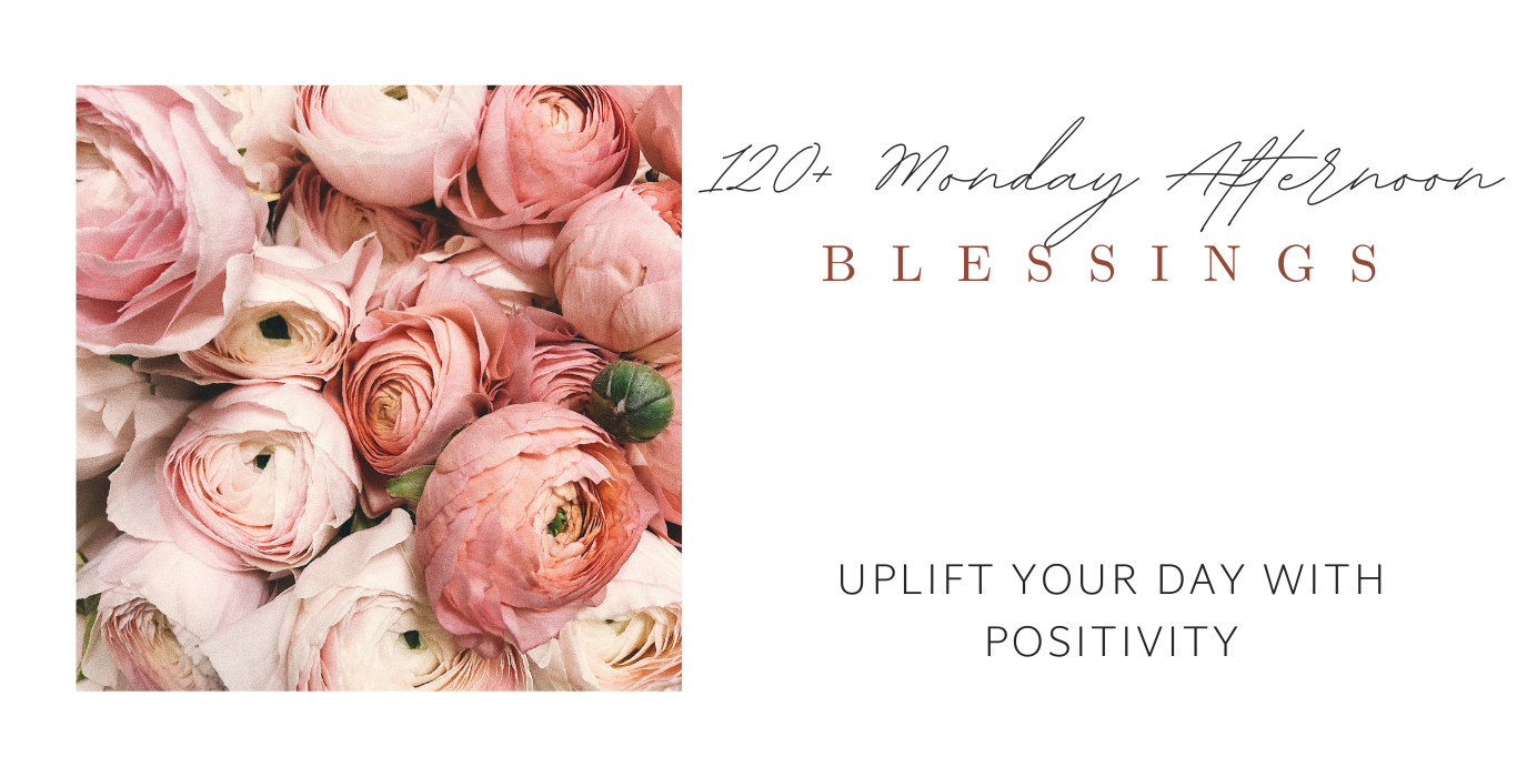 Monday Afternoon Blessings